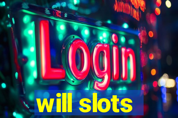 will slots